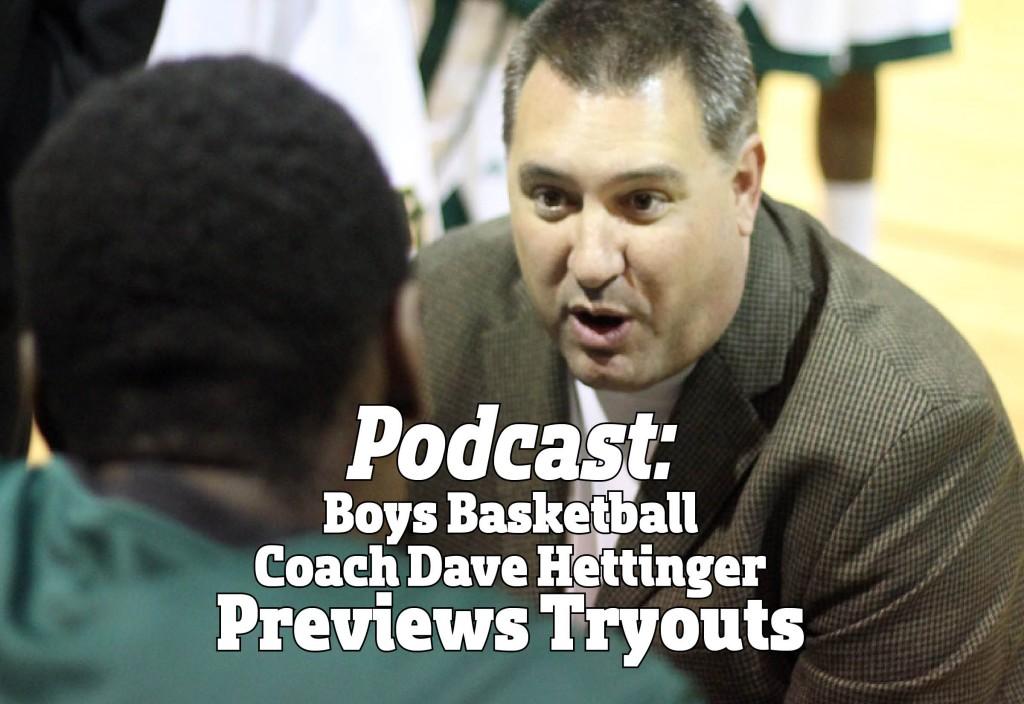 Podcast: Coach Dave Hettinger Previews Tryouts