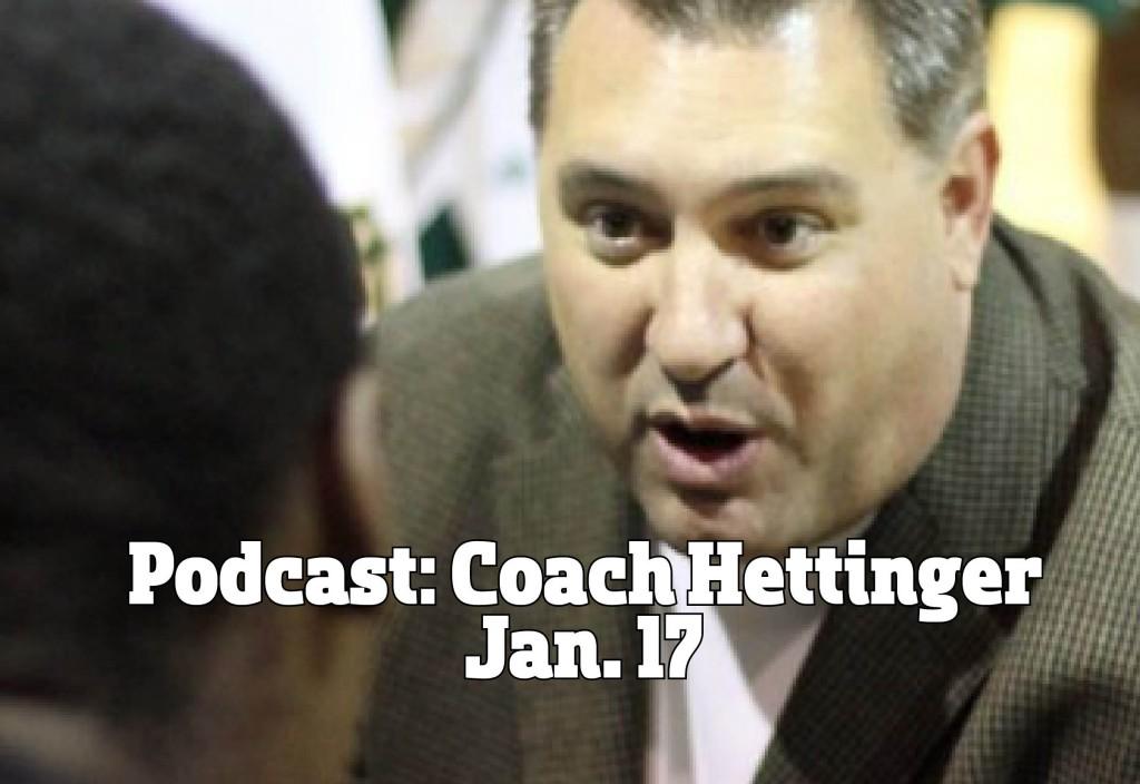 Podcast: Coach Hettinger 1/17