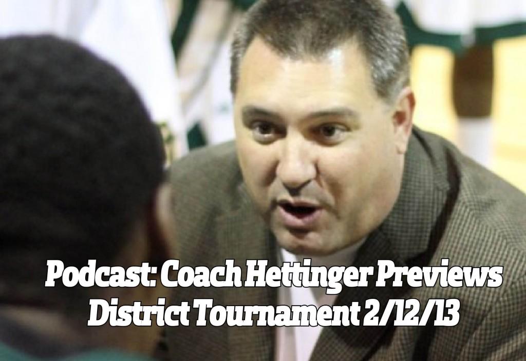 Podcast: Coach Hettinger Previews District Tourn. 2/12